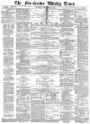 Manchester Times Saturday 02 December 1882 Page 1