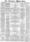 Manchester Times Saturday 09 December 1882 Page 1