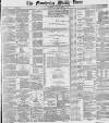 Manchester Times Saturday 27 July 1889 Page 1