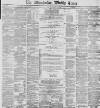 Manchester Times Friday 20 March 1891 Page 1