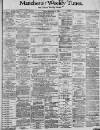 Manchester Times Friday 10 February 1899 Page 1