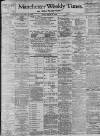 Manchester Times Friday 18 August 1899 Page 1