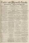 Exeter and Plymouth Gazette Daily Telegrams Saturday 23 October 1869 Page 1