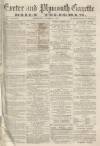 Exeter and Plymouth Gazette Daily Telegrams Wednesday 27 October 1869 Page 1
