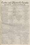 Exeter and Plymouth Gazette Daily Telegrams Saturday 15 October 1870 Page 1