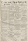 Exeter and Plymouth Gazette Daily Telegrams Saturday 12 November 1870 Page 1