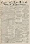 Exeter and Plymouth Gazette Daily Telegrams Saturday 10 December 1870 Page 1
