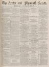 Exeter and Plymouth Gazette Daily Telegrams