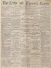 Exeter and Plymouth Gazette Daily Telegrams Saturday 01 January 1881 Page 1