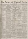 Exeter and Plymouth Gazette Daily Telegrams Monday 06 November 1882 Page 1