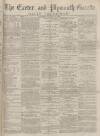 Exeter and Plymouth Gazette Daily Telegrams Saturday 18 November 1882 Page 1