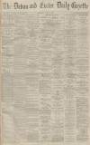 Exeter and Plymouth Gazette Saturday 06 June 1885 Page 1