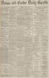 Exeter and Plymouth Gazette Monday 08 June 1885 Page 1