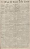 Exeter and Plymouth Gazette Friday 12 June 1885 Page 1