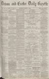 Exeter and Plymouth Gazette Thursday 03 March 1887 Page 1