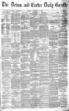 Exeter and Plymouth Gazette Friday 01 February 1889 Page 1