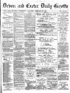 Exeter and Plymouth Gazette Saturday 23 February 1889 Page 1