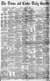Exeter and Plymouth Gazette Friday 15 March 1889 Page 1