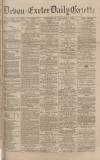 Exeter and Plymouth Gazette Wednesday 07 January 1891 Page 1