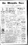 Whitstable Times and Herne Bay Herald Saturday 09 November 1912 Page 1