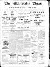 Whitstable Times and Herne Bay Herald Saturday 14 March 1914 Page 1