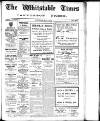 Whitstable Times and Herne Bay Herald Saturday 14 May 1927 Page 1