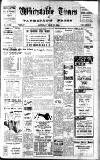 Whitstable Times and Herne Bay Herald Saturday 15 July 1944 Page 1
