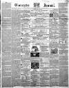 Gloucester Journal Saturday 29 May 1858 Page 1