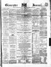 Gloucester Journal Saturday 23 April 1870 Page 1