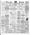 Gloucester Journal Saturday 08 August 1885 Page 1