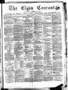 Elgin Courant, and Morayshire Advertiser Friday 28 January 1870 Page 1