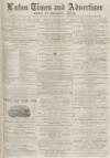 Luton Times and Advertiser Friday 22 March 1878 Page 1