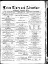 Luton Times and Advertiser Friday 05 September 1879 Page 1