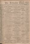 Derbyshire Times Saturday 10 April 1909 Page 1