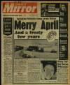 Daily Mirror Tuesday 11 April 1978 Page 1