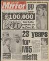 Daily Mirror Tuesday 17 April 1984 Page 1