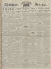 Aberdeen Weekly Journal Friday 18 May 1917 Page 1