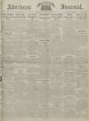 Aberdeen Weekly Journal Friday 25 April 1919 Page 1