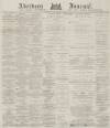 Aberdeen Press and Journal Thursday 16 January 1879 Page 1