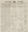 Aberdeen Press and Journal Monday 20 January 1879 Page 1