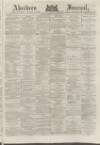 Aberdeen Press and Journal Monday 29 December 1879 Page 1