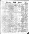 Aberdeen Press and Journal Thursday 03 August 1882 Page 1