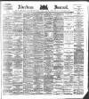 Aberdeen Press and Journal Tuesday 10 April 1883 Page 1