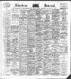 Aberdeen Press and Journal Tuesday 17 April 1883 Page 1