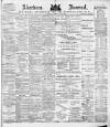 Aberdeen Press and Journal Tuesday 08 January 1884 Page 1