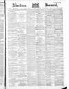 Aberdeen Press and Journal Wednesday 19 March 1884 Page 1
