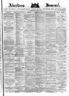 Aberdeen Press and Journal Wednesday 07 January 1885 Page 1