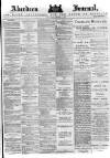 Aberdeen Press and Journal Thursday 15 January 1885 Page 1