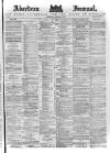 Aberdeen Press and Journal Wednesday 28 January 1885 Page 1