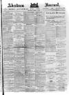 Aberdeen Press and Journal Thursday 02 April 1885 Page 1